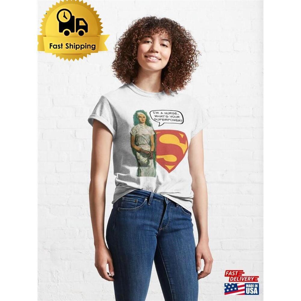 Im A Nurse Whats Your Superpower Humor Classic T-Shirt